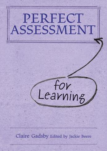 Couverture du livre « Perfect Assessment for Learning » de Beere Jackie aux éditions Crown House Digital