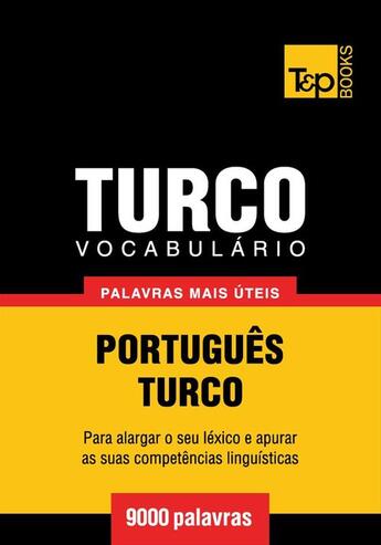 Couverture du livre « Vocabulário Português-Turco - 9000 palavras mais úteis » de Andrey Taranov aux éditions T&p Books