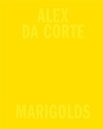 Couverture du livre « Alex da corte: marigolds » de Alex Da Corte aux éditions Karma