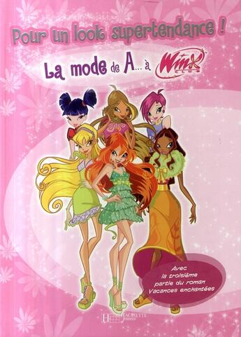 Couverture du livre « Winx Club ; pour un look supertendance ! la mode de A... à Winx Club » de  aux éditions Hachette