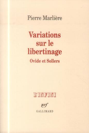 Couverture du livre « Variations sur le libertinage ; Ovide et Sollers » de Pierre Marliere aux éditions Gallimard