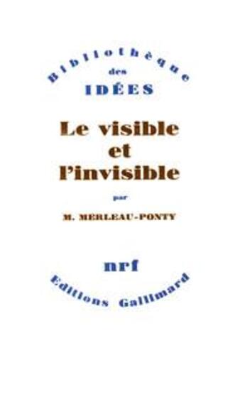 Couverture du livre « Le visible et l'invisible / notes de travail » de Maurice Merleau-Ponty aux éditions Gallimard