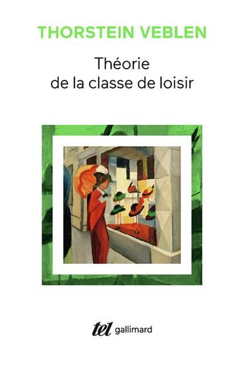 Couverture du livre « Théorie de la classe de loisir » de Thorstein Veblen aux éditions Gallimard