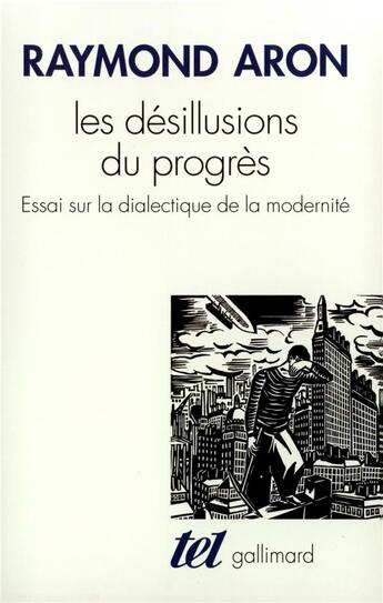 Couverture du livre « Les Désillusions du progrès : Essai sur la dialectique de la modernité » de Raymond Aron aux éditions Gallimard