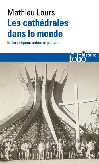 Couverture du livre « Les cathédrales dans le monde : Entre religion, nation et pouvoir » de Mathieu Lours aux éditions Folio