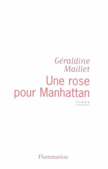 Couverture du livre « Une rose pour Manhattan » de Geraldine Maillet aux éditions Flammarion