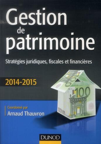 Couverture du livre « Gestion de patrimoine ; stratégies juridiques, fiscales et financières (5e édition) » de Arnaud Thauvron aux éditions Dunod