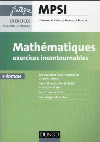 Couverture du livre « Mathématiques exercices incontournables MPSI (4e édition) » de Julien Freslon et Jerome Poineau et Marie Hezard et Amaury Freslon aux éditions Dunod