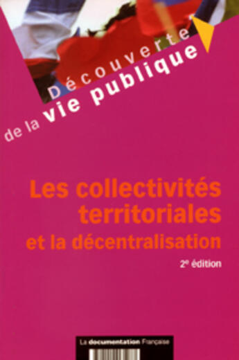 Couverture du livre « Les collectivites territoriales et la decentralisation (2e edition) (2e édition) » de Boeuf Magnan aux éditions Documentation Francaise