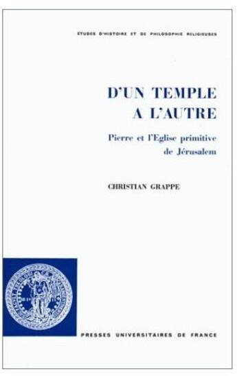 Couverture du livre « D'un temple à l'autre ; Pierre et l'Église primitive de Jérusalem » de Christian Grappe aux éditions Puf