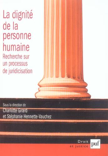 Couverture du livre « La dignité de la personne humaine ; recherche sur un processus de juridicisation » de Stephanie Hennette Vauchez et Charlotte Girard aux éditions Puf