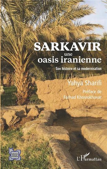 Couverture du livre « Sarkavir, une oasis iranienne : son histoire et sa modernisation » de Yahya Sharifi aux éditions L'harmattan