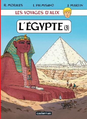 Couverture du livre « Les voyages d'Alix : l'Egypte Tome 3 » de Rafael Morales et Leonardo Palmisano et Martin Jacques aux éditions Casterman