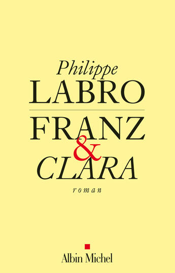 Couverture du livre « Franz et Clara » de Philippe Labro aux éditions Albin Michel
