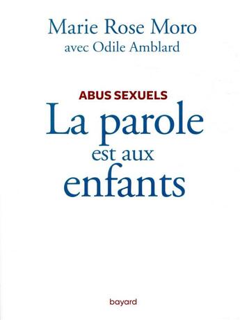 Couverture du livre « La parole est aux enfants ; abus sexuels » de Odile Amblard et Marie Rose Moro aux éditions Bayard