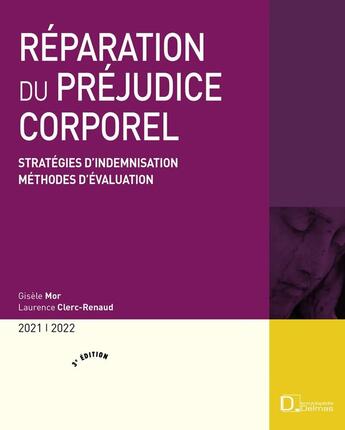 Couverture du livre « Réparation du préjudice corporel ; stratégies d'indemnisation, méthodes d'évaluation (édition 2021/2022) » de Gisele Mor et Laurence Clerc-Renaud aux éditions Delmas