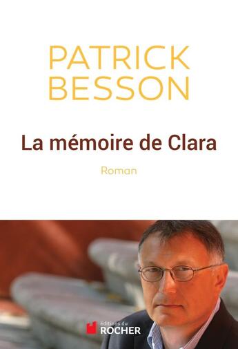 Couverture du livre « La mémoire de Clara » de Patrick Besson aux éditions Rocher