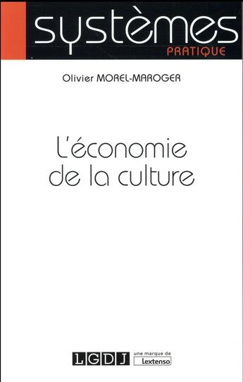 Couverture du livre « L'économie de la culture » de Olivier Morel-Maroger aux éditions Lgdj