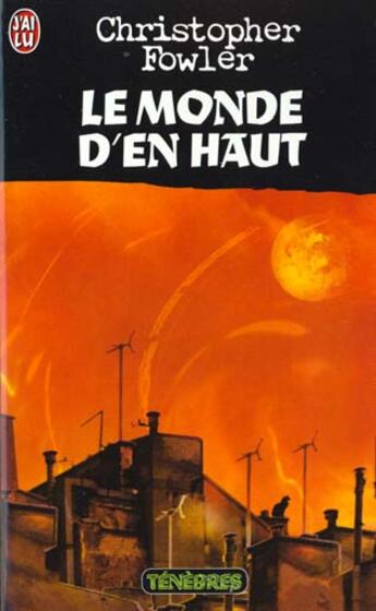 Couverture du livre « Monde d'en-haut (le) » de Christopher Fowler aux éditions J'ai Lu