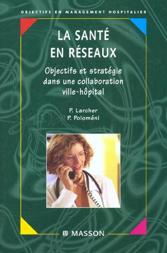 Couverture du livre « La sante en reseaux » de Larcher Polomeni aux éditions Elsevier-masson