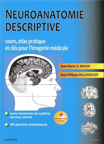 Couverture du livre « Neuroanatomie descriptive ; bases morphologiques et clés pour l'imagerie médicale » de Jean-Philippe Dillenseger et Jean-Marie Le Minor aux éditions Elsevier-masson