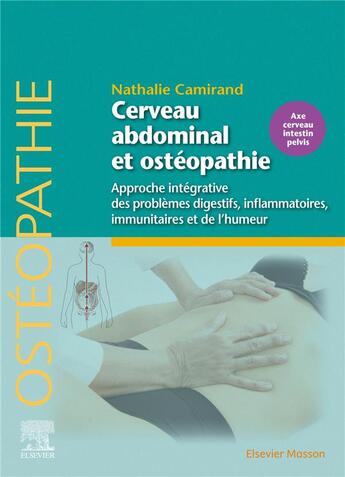 Couverture du livre « Cerveau abdominal et ostéopathie : approche intégrative des problèmes digestifs, inflammatoires, immunitaires et de l'humeur » de Nathalie Camirand aux éditions Elsevier-masson