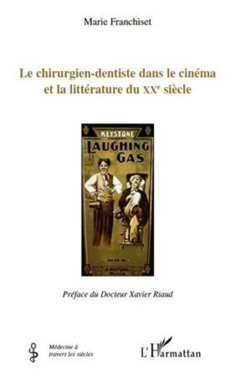 Couverture du livre « Le chirurgien-dentiste dans le cinéma et la littérature du XX siècle » de Marie Franchiset aux éditions L'harmattan