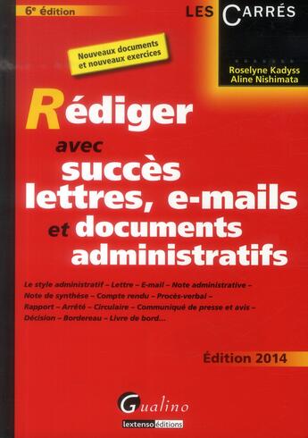 Couverture du livre « Rédiger avec succès lettres, e-mail et documents administratifs ; édition 2014 » de Aline Nishimata et Roselyne Kadyss aux éditions Gualino