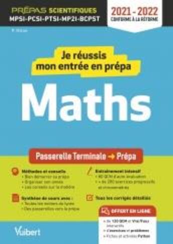 Couverture du livre « Je réussis mon entrée en prépa scientifique : mathématiques ; de la terminale aux prépas MPSI-PCSI-PTSI-MPI-TSI et BCPST (édition 2021/2022) » de Paul Milan aux éditions Vuibert