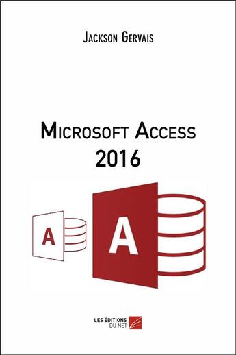 Couverture du livre « Microsoft Access 2016 » de Jackson Gervais aux éditions Editions Du Net