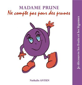 Couverture du livre « Madame prune ne compte pas pour des prunes - illustrations, couleur » de Nathalie Antien aux éditions Books On Demand