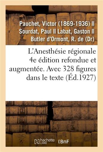 Couverture du livre « L'Anesthésie régionale. 4e édition refondue et augmentée. Avec 328 figures dans le texte » de Pauchet Victor aux éditions Hachette Bnf