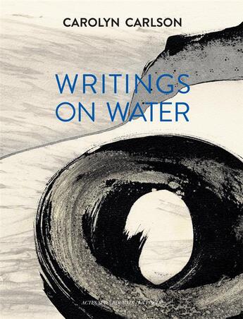 Couverture du livre « Écrits sur l'eau/writings on water » de Carolyn Carlson aux éditions Actes Sud