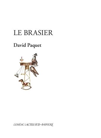 Couverture du livre « Le brasier » de David Paquet aux éditions Actes Sud-papiers