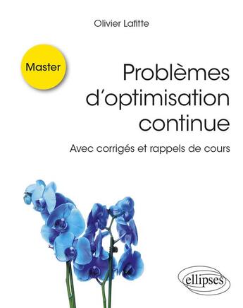 Couverture du livre « Problèmes d'optimisation continue : avec corrigés et rappels de cours » de Olivier Lafitte aux éditions Ellipses