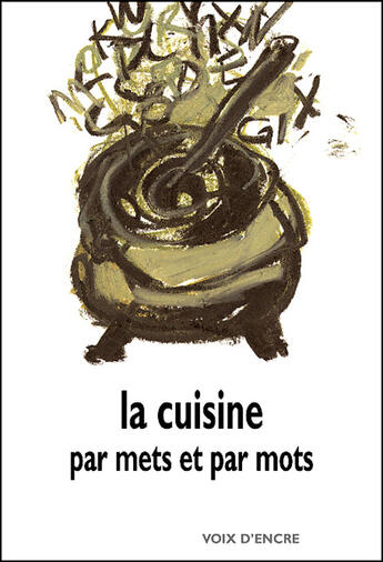 Couverture du livre « La cuisine par mets et par mots » de  aux éditions Voix D'encre