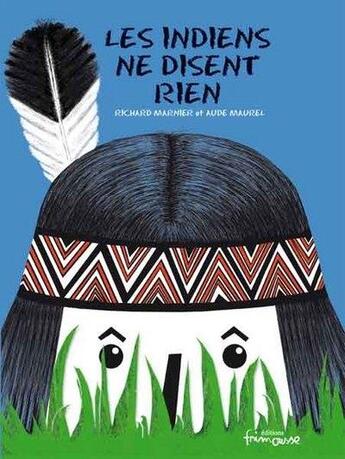 Couverture du livre « Les indiens ne disent rien » de Marnier/Maurel aux éditions Frimousse