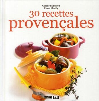 Couverture du livre « 30 recettes provençales » de Coralie Salmeron et Pierre Marilly aux éditions Editions Esi