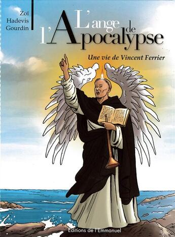 Couverture du livre « L'ange de l'apocalypse ; une vie de Vincent Ferrier » de Christophe Hadevis et Zoi et Veronique Gourdin aux éditions Emmanuel