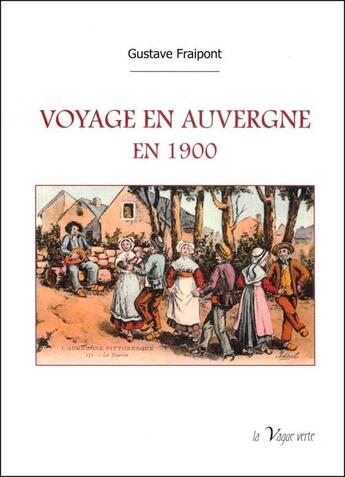 Couverture du livre « Voyage en Auvergne en 1900 » de Gustave Fraipont aux éditions La Vague Verte