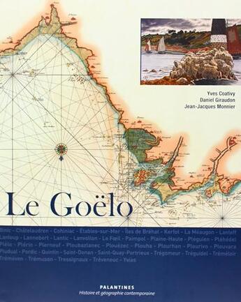 Couverture du livre « Le Goëlo » de Daniel Giraudon et Jean-Jacques Monnier et Yves Coativy aux éditions Palantines