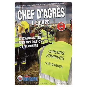 Couverture du livre « Chef d'agrès 1 équipe : encadrant(e) des opérations des secours (2e édition) » de  aux éditions Icone Graphic