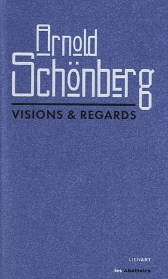 Couverture du livre « Arnold Schönberg ; visions et regards » de  aux éditions Lienart