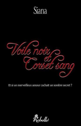 Couverture du livre « Voile noir et corset sang » de Siana aux éditions Rebelle