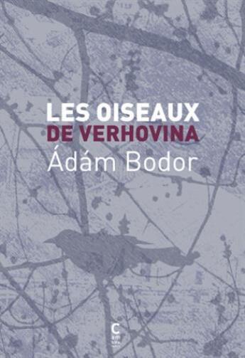 Couverture du livre « Les oiseaux de Verhovina » de Adam Bodor aux éditions Cambourakis