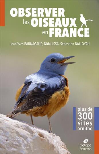 Couverture du livre « Observer les oiseaux en france ; plus de 300 sites ornitho » de Nidal Issa et Jean-Yves Barnagaud et Sebastien Dalloyau aux éditions Biotope