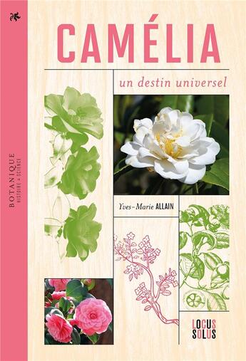 Couverture du livre « Camélia : un destin universel » de Yves-Marie Allain aux éditions Locus Solus