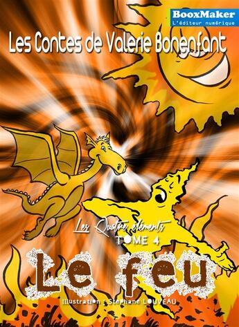 Couverture du livre « Le feu » de Valerie Bonenfant aux éditions Booxmaker