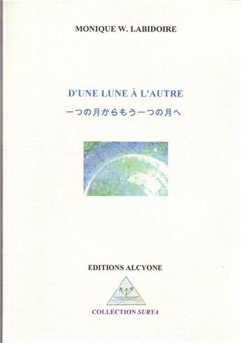 Couverture du livre « D'une lune à l'autre » de Monique W. Labidoire. aux éditions Alcyone