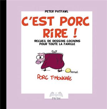 Couverture du livre « C'est porc rire ! ; recueil de dessins cochons pour toute la famille » de Peter Patfawl aux éditions De Varly